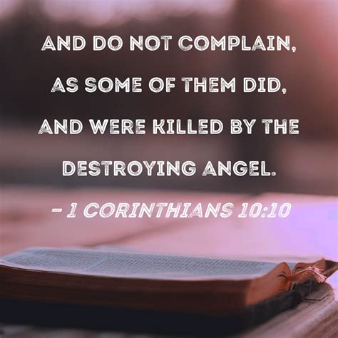 1 Corinthians 10:10 And do not complain, as some of them did, and were ...