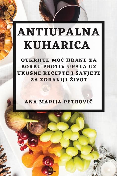 Buy Antiupalna kuharica: Otkrijte moc hrane za borbu protiv upala uz ...