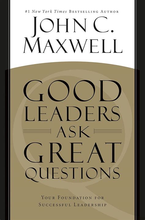 Good Leaders Ask Great Questions: Your Foundation for Successful ...