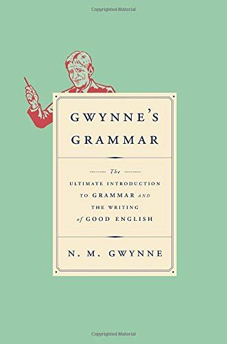 Gwynne's Grammar: The Ultimate Introduction to Grammar and the Writing ...