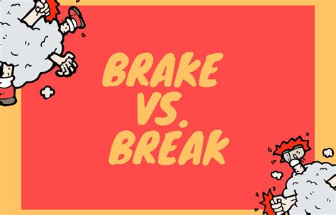 Difference Between Brake And Break In A Sentence at Amanda Cherry blog