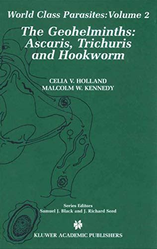 The Geohelminths: Ascaris, Trichuris and Hookworm (World Class ...