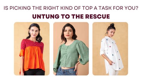 Untung’s ultimate guide to choosing the right top for yourself