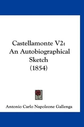 Buy Castellamonte V2: An Autobiographical Sketch (1854) Book Online at ...