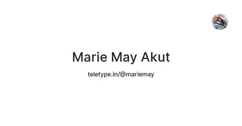 Marie May Akut — Teletype