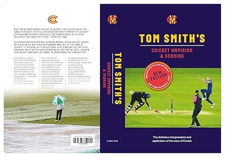 Tom Smith's Cricket Umpiring & Scoring: The definitive interpretation ...