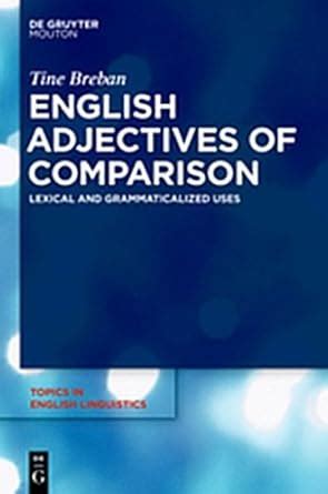 Buy English Adjectives of Comparison: Lexical and Grammaticalized Uses ...