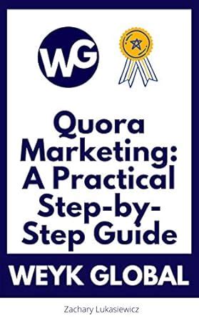 Quora Marketing: A Practical Step-by-Step Guide (Trending on Amazon ...