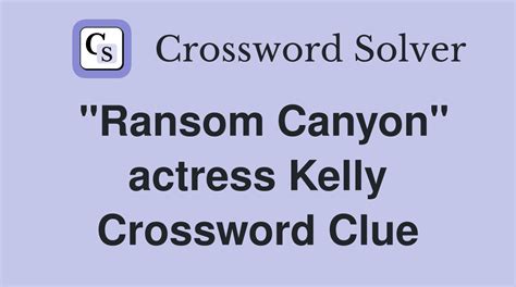 "Ransom Canyon" actress Kelly - Crossword Clue Answers - Crossword Solver