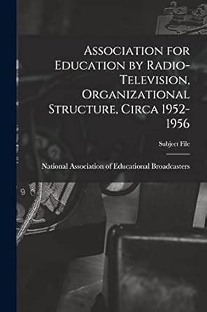 Association for Education by Radio-Television, Organizational Structure ...