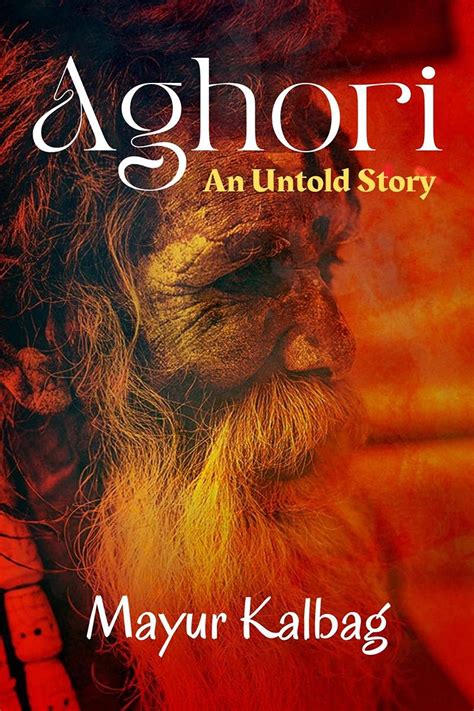 Aghori- An Untold Story : Mayur Kalbag: Amazon.in: Books