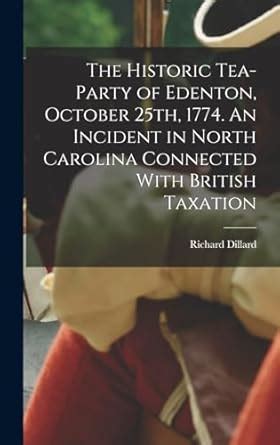 Buy The Historic Tea-party of Edenton, October 25th, 1774. An Incident ...