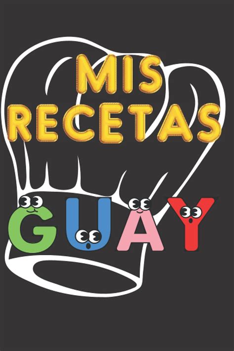 Buy Mis Recetas Guay - Cuaderno de Recetas Favoritas: Libro de recetas ...