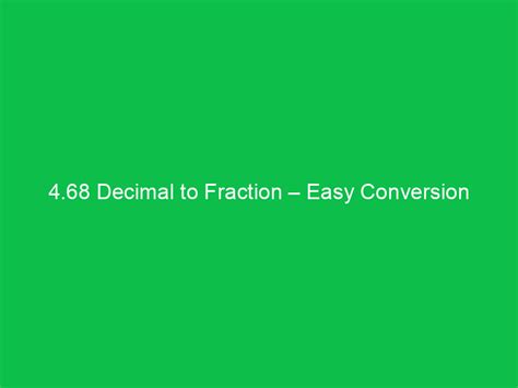 4.68 Decimal to Fraction - Easy Conversion Explained - Prep My Career
