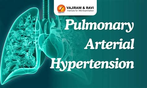 Pulmonary Arterial Hypertension, Causes, Symptoms, Treatment