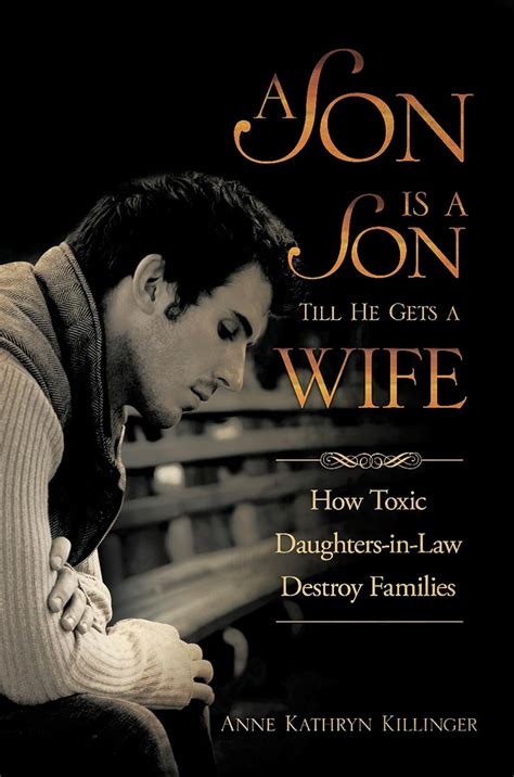 A Son Is a Son Till He Gets a Wife: How Toxic Daughters-in-Law Destroy ...