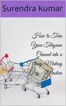 How to Turn Your Telegram Channel into a Money-Making Machine eBook ...