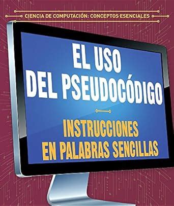 El uso del pseudocódigo / The Use of Pseudocode: Instrucciones en ...