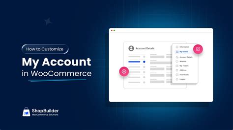 How to Use ShopBuilder to Customize the My Account Page - ShopBuilder