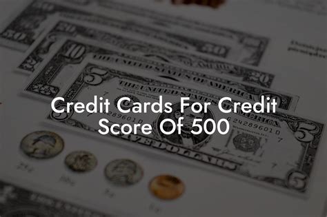Credit Cards For Credit Score Of 500 - Flik Eco