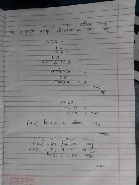 Force and Laws of Motion 4. A cricket ball of mass 0.16 kg moving with ...