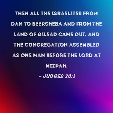 Judges 20:1 Then all the Israelites from Dan to Beersheba and from the ...