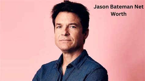 Jason Bateman Net Worth: A Comprehensive Overview
