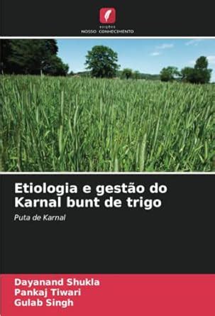 Buy Etiologia e gestão do Karnal bunt de trigo Book Online at Low ...