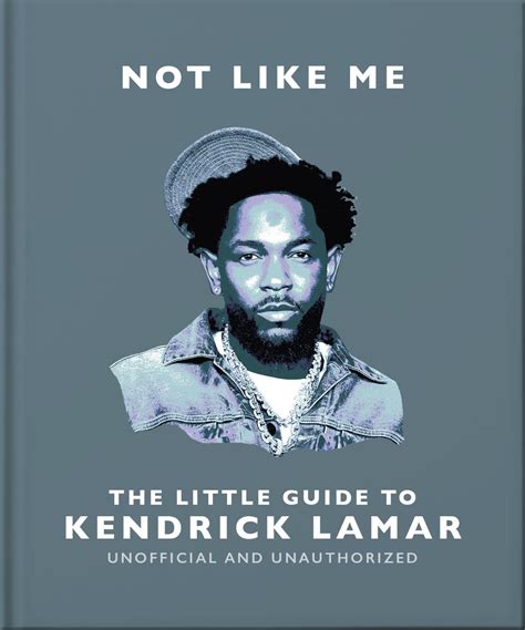 Not Like Me: The Little Guide to Kendrick Lamar eBook de OH - EPUB ...