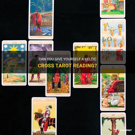 Can You Give Yourself A Celtic Cross Tarot Reading? | ShunSpirit