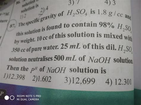The specific gravity of h2so4 is 1.8g/cc and this solution is found to ...
