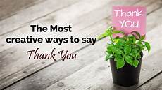 ways to say thank you to on your the most creative ways to say thank you ways to say thank you to on your the most creative ways to say thank you