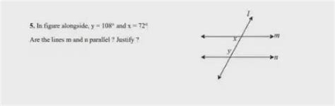In figure alongside, y=108⁰ and x=72⁰.Are the lines m and n parallel ...
