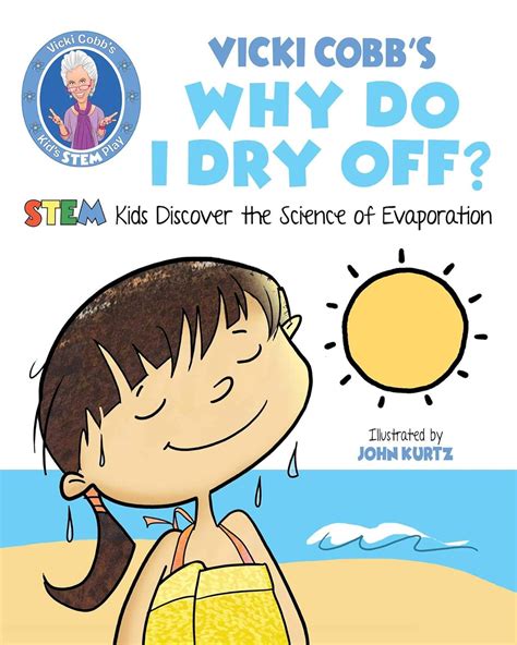Vicki Cobb's Why Do I Dry Off?: STEM Kids Discover the Science of ...