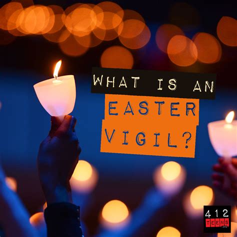 What is an Easter Vigil? | 412teens.org