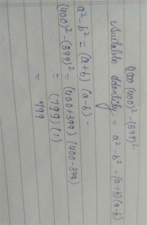 Without finding squares, find the value of 400^2 - 399^2Answer in full ...