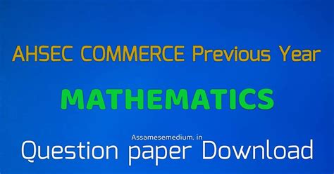 AHSEC Class 12 Mathematics Previous Year Questions Paper Download
