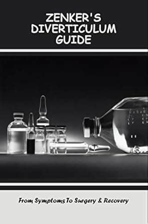 Zenker'S Diverticulum Guide: From Symptoms To Surgery & Recovery eBook ...