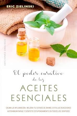 El poder curativo de los aceites esenciales / The Healing Power Of ...