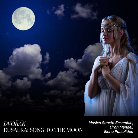 Rusalka, Op. 114: “Song to the Moon” - Halidon