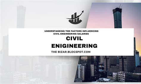 Behind the Paycheck: Understanding the Factors Influencing Civil Engineering Salaries
