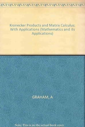 Buy Graham Kronecker ∗products∗ & Matrix Calculus With Applications ...