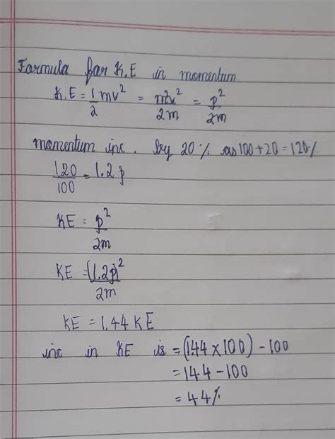 if the linear momentum of a body increase by 20% what will be the ...
