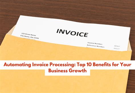 Automating Invoice Processing: Top 10 Benefits for Your Business Growth ...