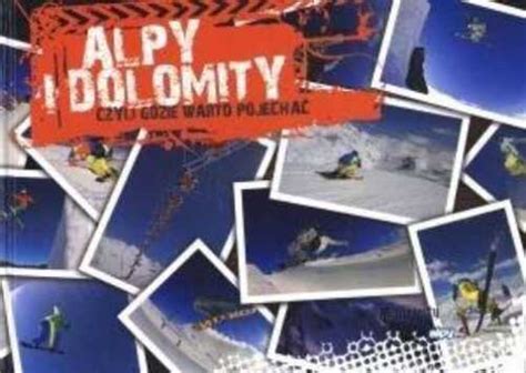 Alpy i Dolomity czyli gdzie warto pojechać | Ubuy India