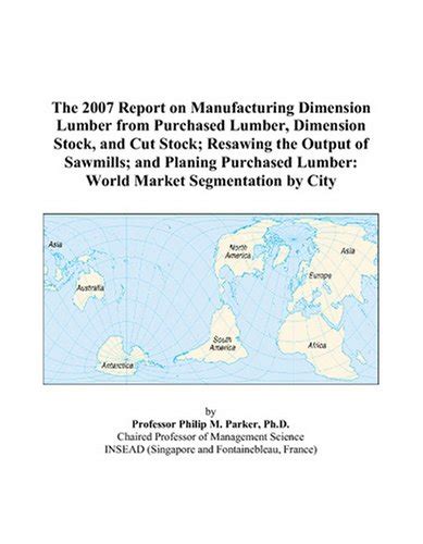 The 2007 Report on Manufacturing Dimension Lumber from Purchased Lumber ...