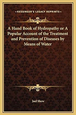 Buy A Hand Book of Hydropathy or a Popular Account of the Treatment and ...