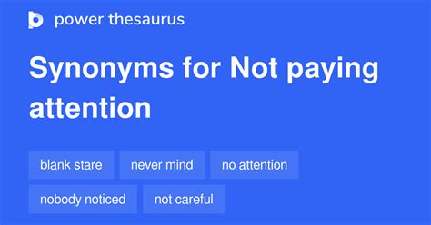 NOT PAYING ATTENTION Synonyms: 247 Similar Words & Phrases