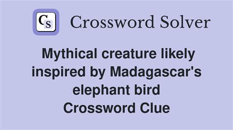 Mythical creature likely inspired by Madagascar's elephant bird ...