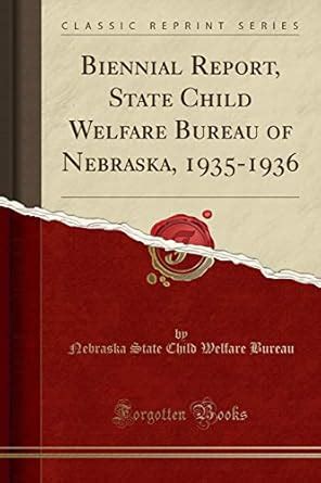 Buy Biennial Report, State Child Welfare Bureau of Nebraska, 1935-1936 ...
